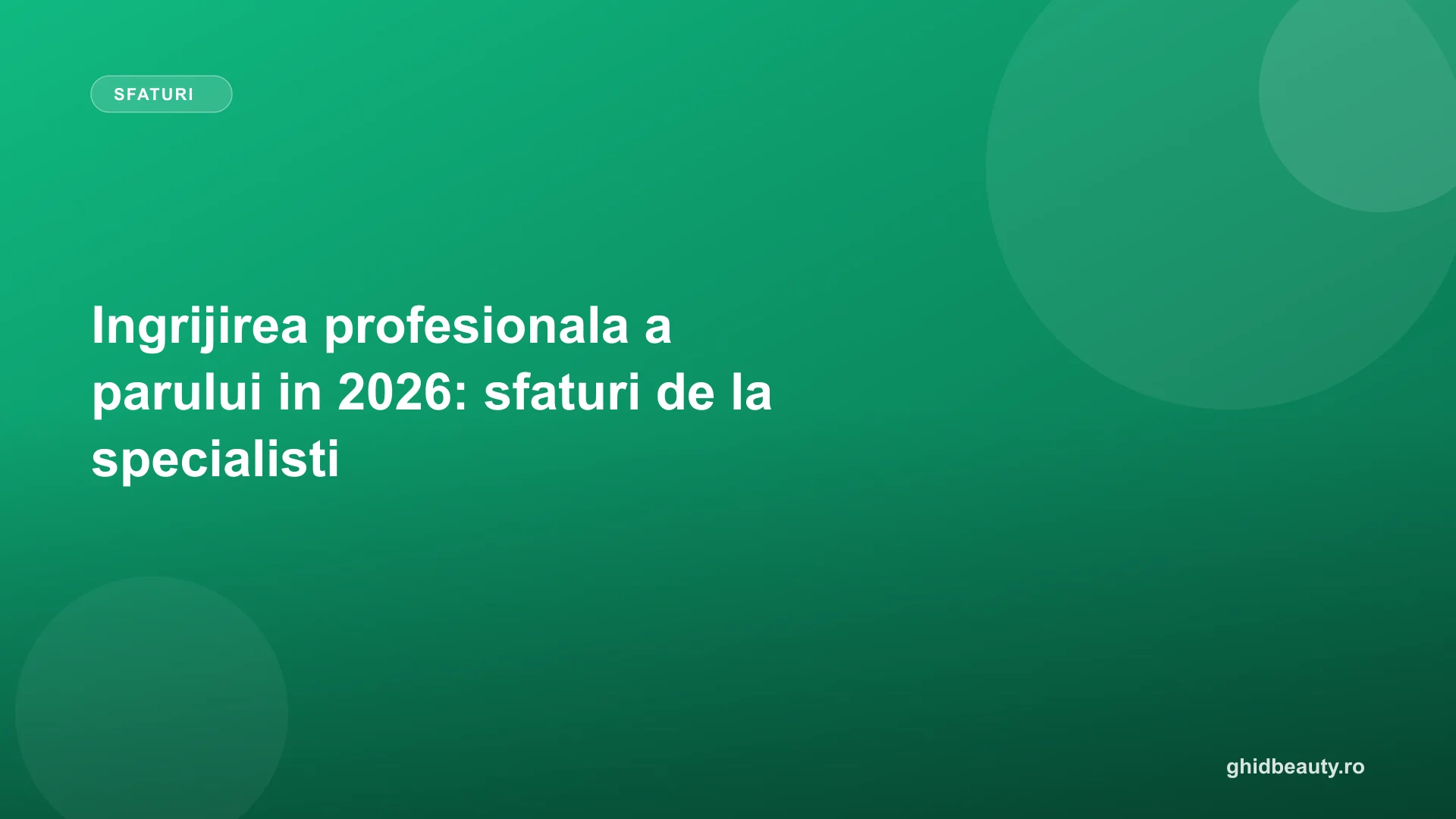 Ingrijirea profesionala a parului in 2026: sfaturi de la specialisti
