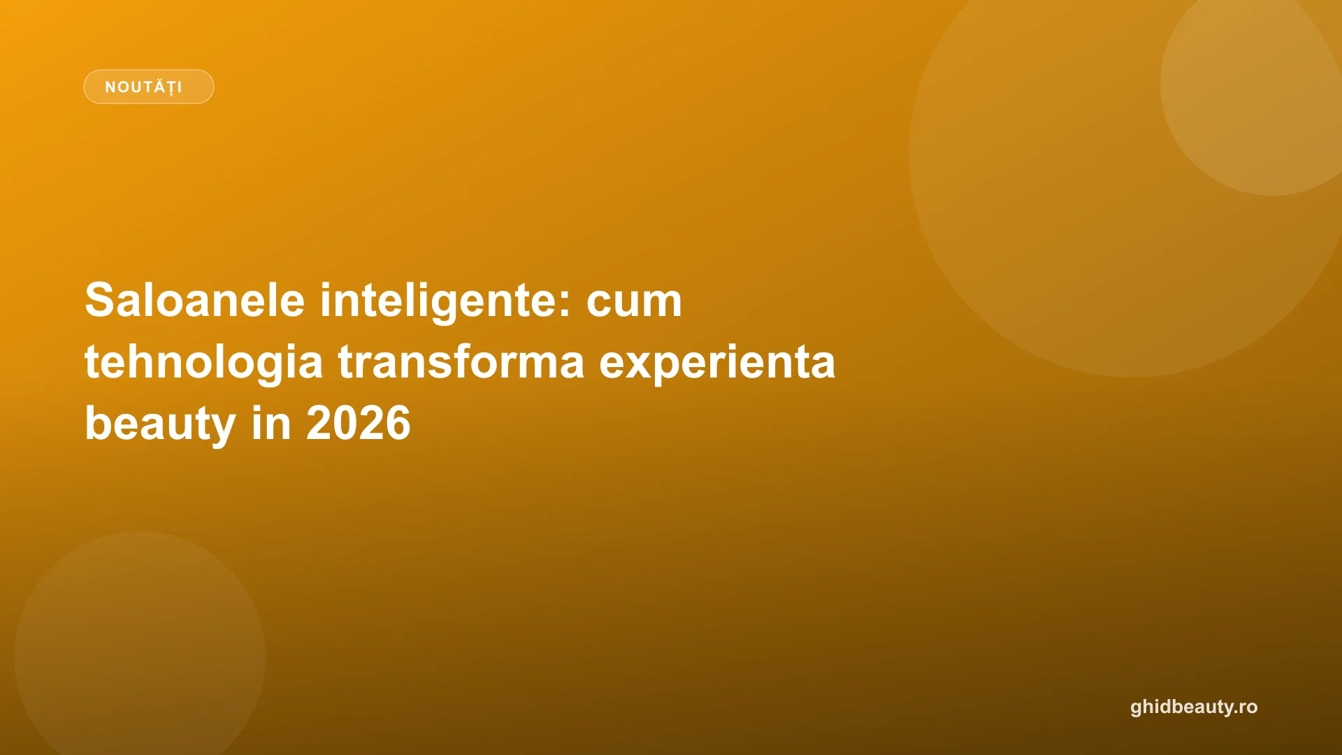 Saloanele inteligente: cum tehnologia transforma experienta beauty in 2026